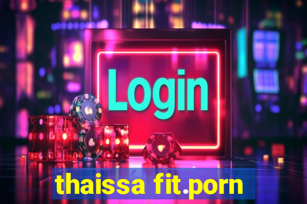 thaissa fit.porn